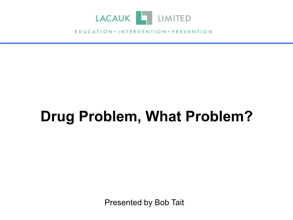 Drug Problem, What Problem?