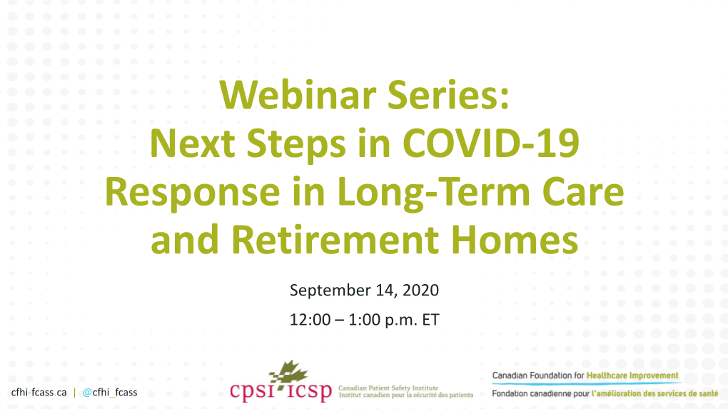 Next Steps in COVID-19 Response in Long-Term Care and Retirement Homes September 14, 2020 12:00 – 1:00 P.M