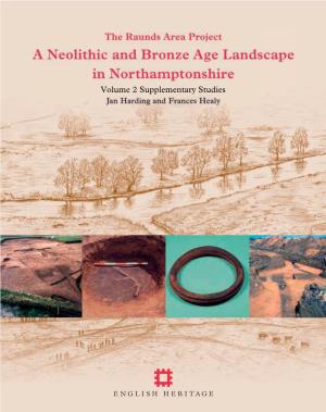 A Neolithic and Bronze Age Landscape in Northamptonshire Volume 2 Supplementary Studies *AN�(ARDING�AND�&RANCES�(EALY