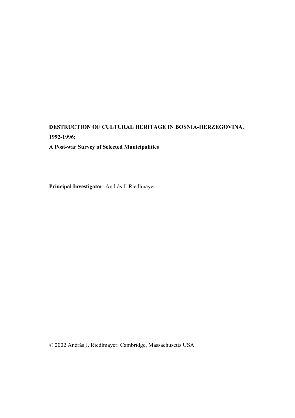 DESTRUCTION of CULTURAL HERITAGE in BOSNIA-HERZEGOVINA, 1992-1996: a Post-War Survey of Selected Municipalities