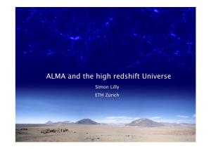 ALMA and the High Redshift Universe Simon Lilly ETH Zürich 2012 Will Be an Exciting Year