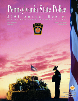 Pennsylvania State Police 2001 Annual Report for the Year Ending December 31, 2001 Mark Schweiker, Colonel Paul J