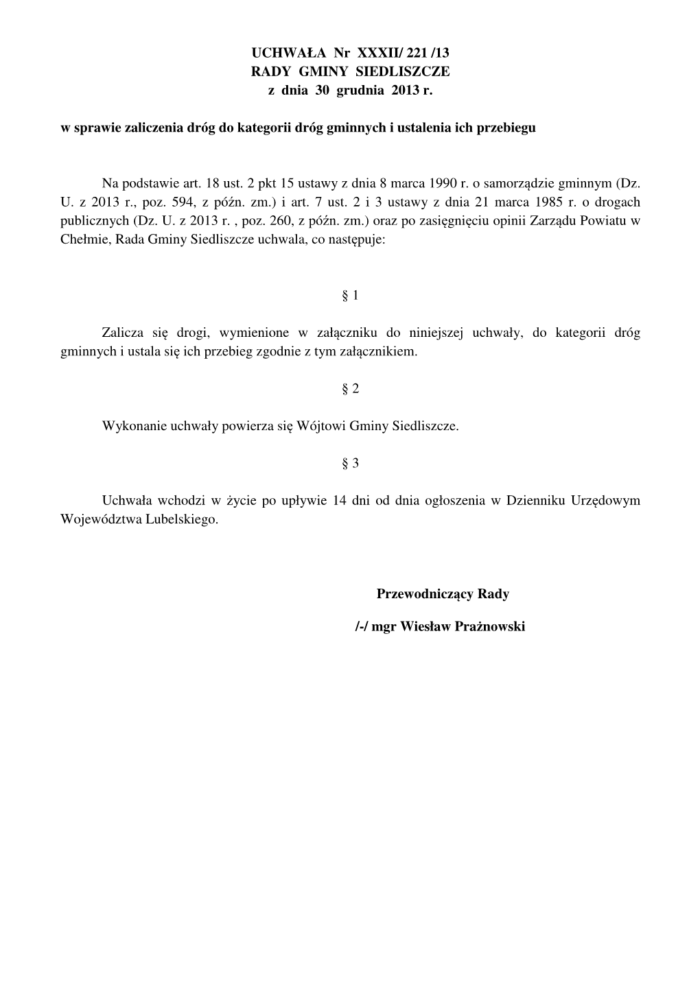 221 /13 RADY GMINY SIEDLISZCZE Z Dnia 30 Grudnia 2013 R. W Sprawie Zaliczenia Dróg Do Kategorii Dróg Gminnych I Ustalenia Ich Przebiegu