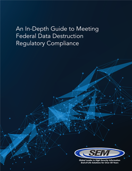 An In-Depth Guide to Meeting Federal Data Destruction Regulatory