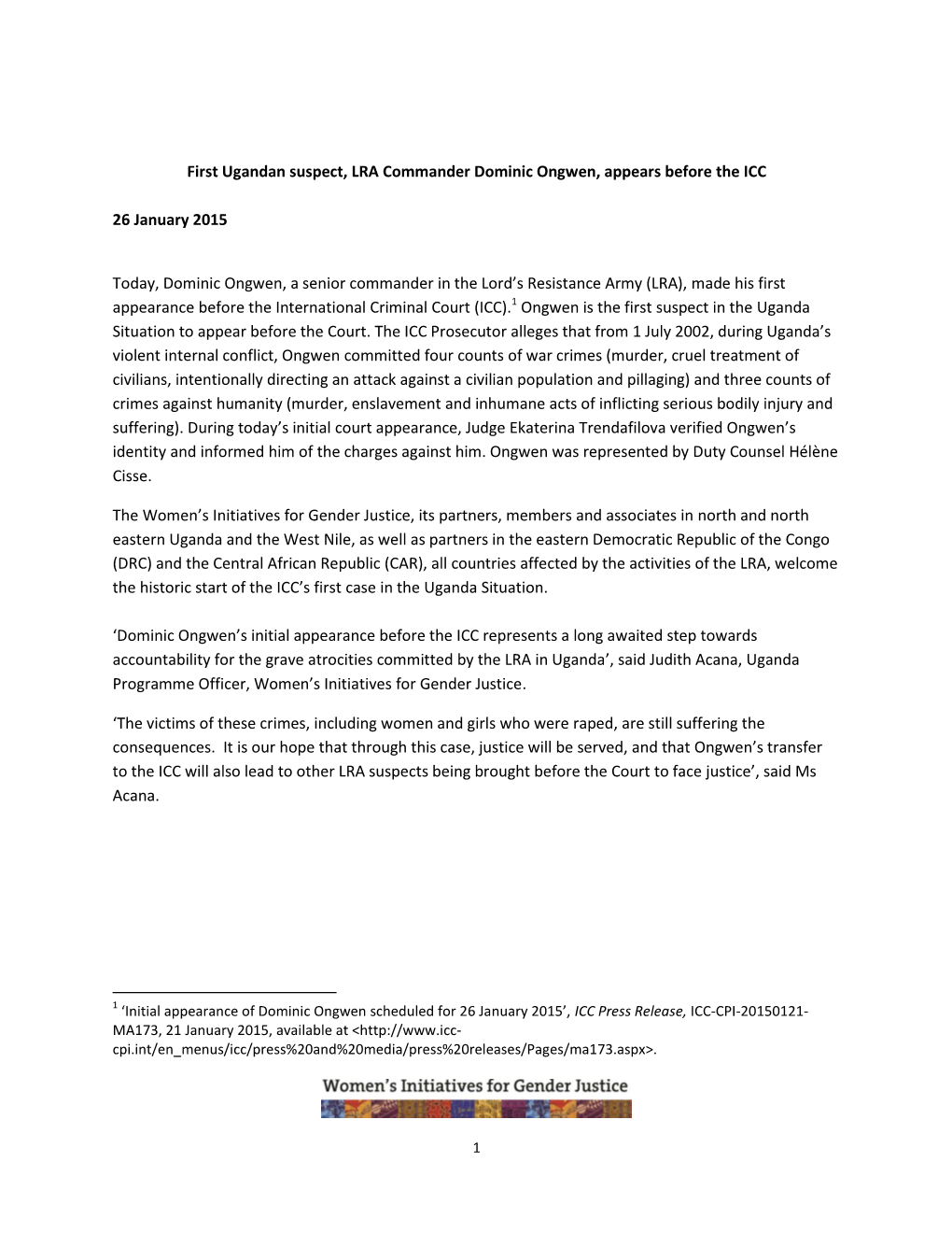 First Ugandan Suspect, LRA Commander Dominic Ongwen, Appears Before the ICC 26 January 2015 Today, Dominic Ongwen, a Senior Comm