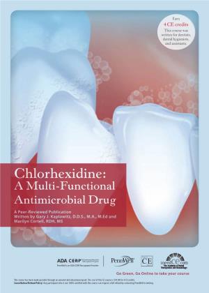 Chlorhexidine: a Multi-Functional Antimicrobial Drug a Peer-Reviewed Publication Written by Gary J