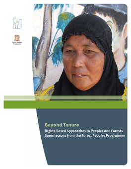 Beyond Tenure Rights-Based Approaches to Peoples and Forests Some Lessons from the Forest Peoples Programme the Rights and Resources Initiative