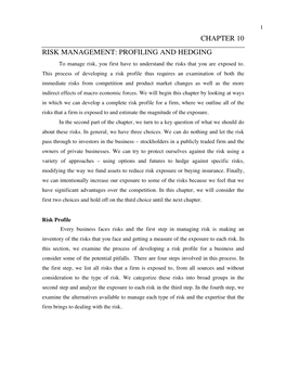 CHAPTER 10 RISK MANAGEMENT: PROFILING and HEDGING to Manage Risk, You First Have to Understand the Risks That You Are Exposed To