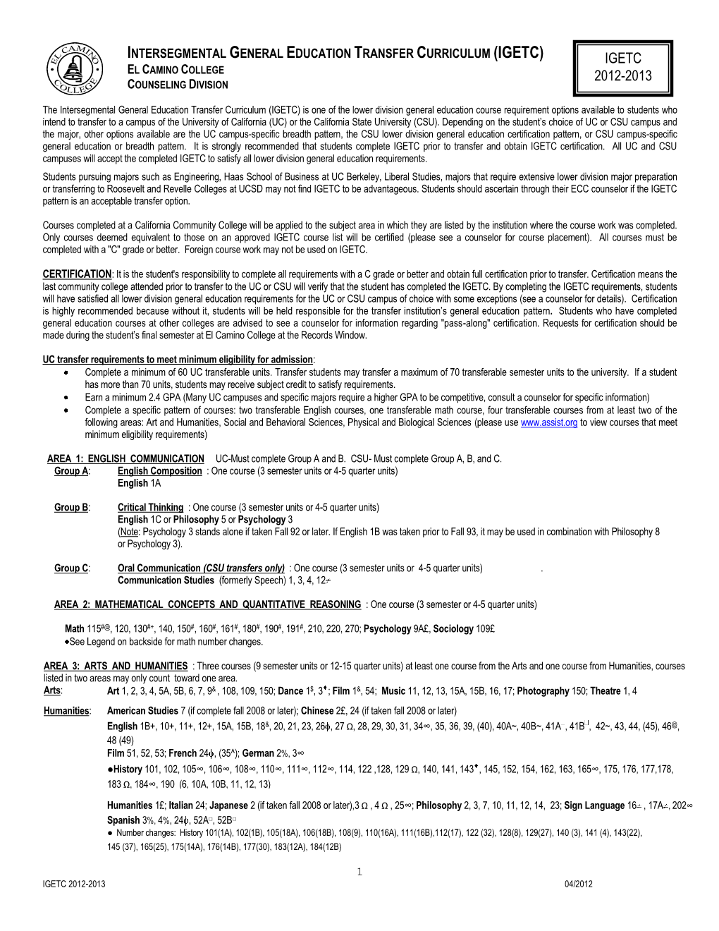 IGETC 2012-2013 04/2012 AREA 4: SOCIAL and BEHAVIORAL SCIENCES : Three Courses (9 Semester Units Or 12-15 Quarter Units) from at Least Two Disciplines