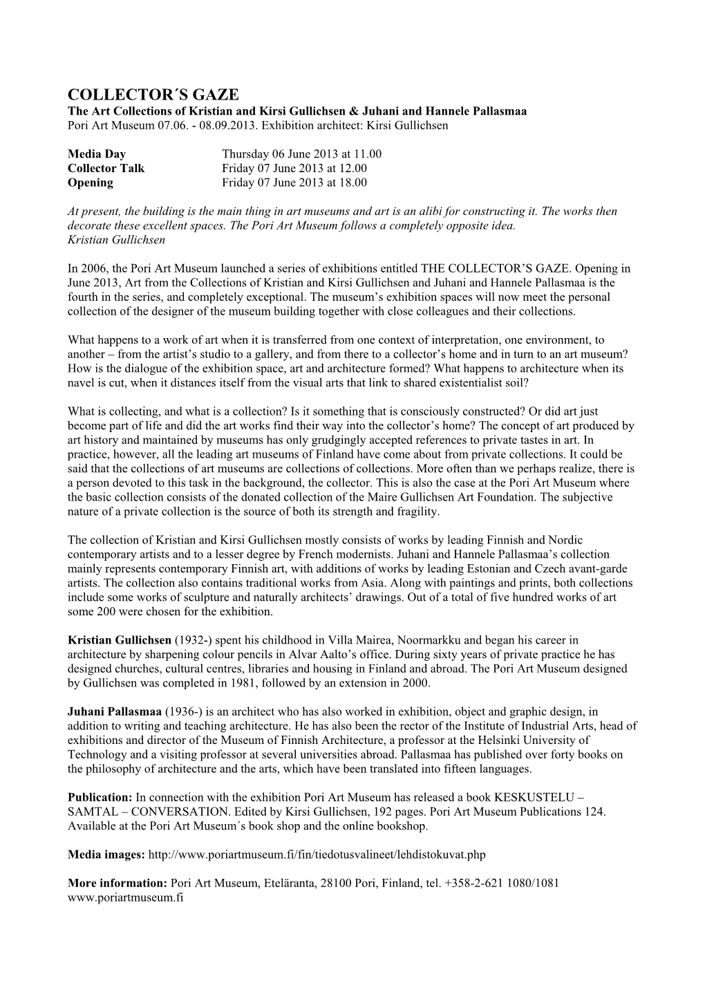 COLLECTOR´S GAZE the Art Collections of Kristian and Kirsi Gullichsen & Juhani and Hannele Pallasmaa Pori Art Museum 07.06