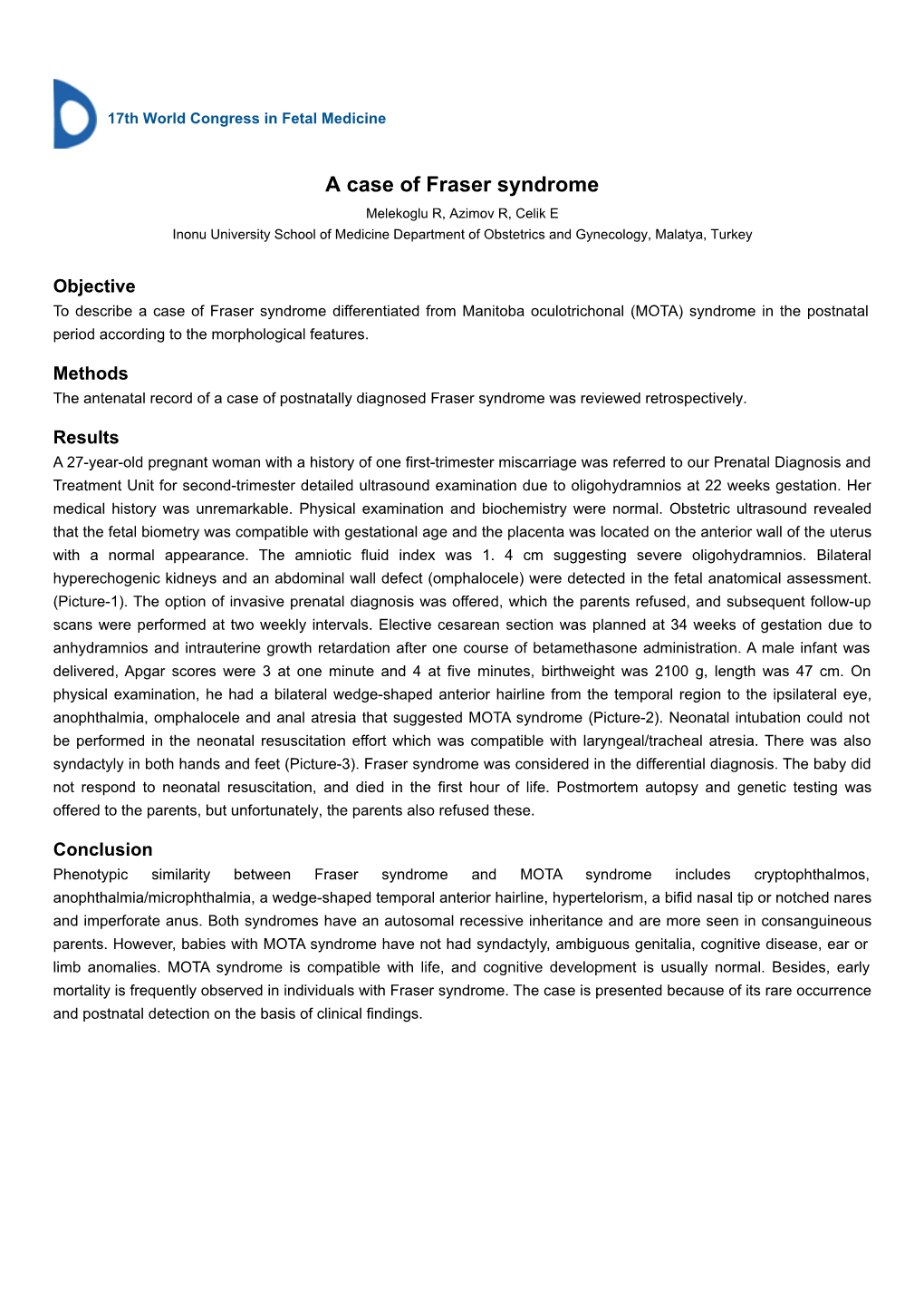 A Case of Fraser Syndrome Melekoglu R, Azimov R, Celik E Inonu University School of Medicine Department of Obstetrics and Gynecology, Malatya, Turkey