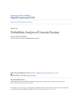 Probabilistic Analysis of Concrete Fracture Mustafa Abushaala Aldalinsi University of Texas at El Paso, Maaldalinsi@Miners.Utep.Edu