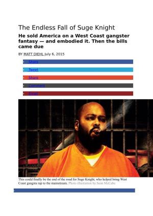 The Endless Fall of Suge Knight He Sold America on a West Coast Gangster Fantasy — and Embodied It