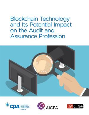Blockchain Technology and Its Potential Impact on the Audit and Assurance Profession