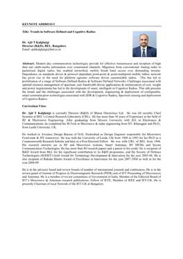 KEYNOTE ADDRESS I Title: Trends in Software Defined and Cognitive Radios Dr. Ajit T Kalghatgi Director (R&D), BEL, Bangalore