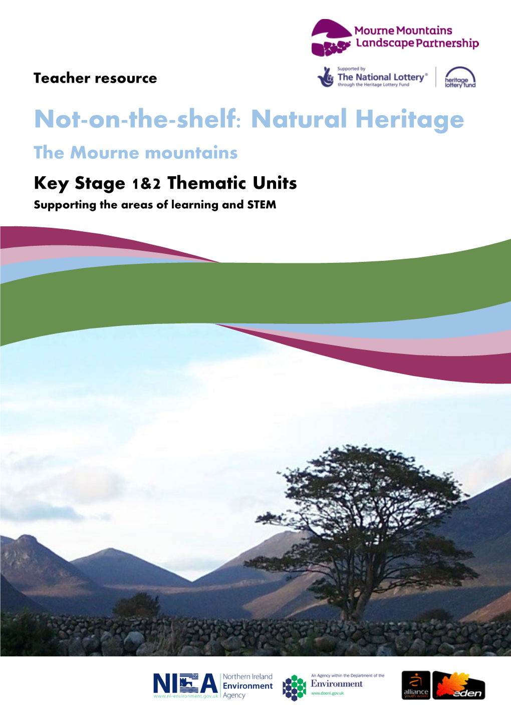 Natural Heritage the Mourne Mountains Key Stage 1&2 Thematic Units Supporting the Areas of Learning and STEM