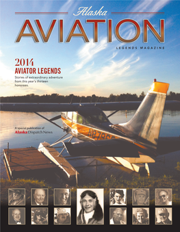 AVIATIONLEGENDS MAGAZINE 2014 AVIATOR LEGENDS Stories of Extraordinary Adventure from This Year’S Thirteen Honorees