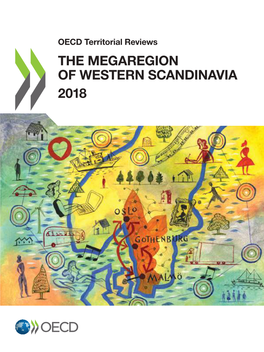 OECD Territorial Reviews the Megaregion of Western Scandinavia 2018 OECD Territorial Reviews Th E M E Ga Re Gi O N O F W E S Ter N Sc an D Inavia 2018 Inavia