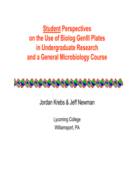 Student Perspectives on the Use of Biolog Geniii Plates in Undergraduate Research and a General Microbiology Course