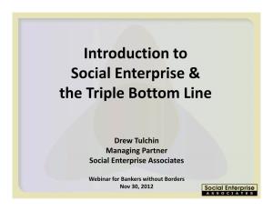 Introduction to Social Enterprise & the Triple Bottom Line the Triple Bottom
