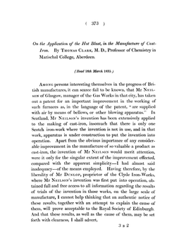 On the Application of the Hot Blast, in the Manufacture of Cast- Iron. by THOMAS CLARK, M. D., Professor of Chemistry in Marischal College, Aberdeen