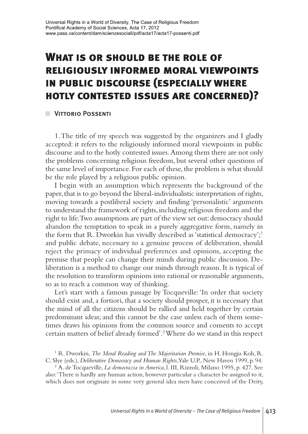 What Is Or Should Be the Role of Religiously Informed Moral Viewpoints in Public Discourse (Especially Where Hotly Contested Issues Are Concerned)?