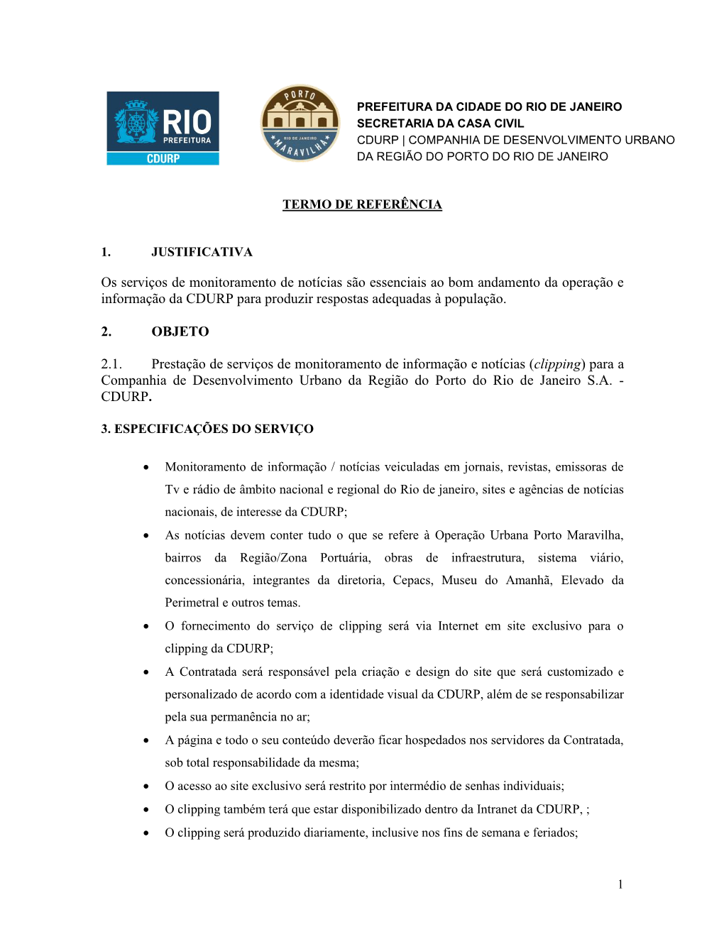 Os Serviços De Monitoramento De Notícias São Essenciais Ao Bom Andamento Da Operação E Informação Da CDURP Para Produzir Respostas Adequadas À População