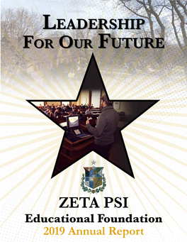 ZETA PSI Educational Foundation 2019 Annual Report ZETA PSI Educational Foundation Headquarters Staff Executive Director WELCOME M