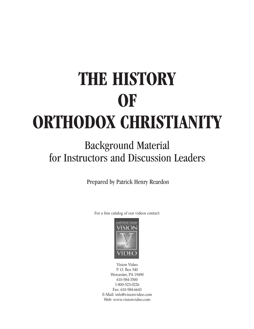 THE HISTORY of ORTHODOX CHRISTIANITY Background Material for Instructors and Discussion Leaders