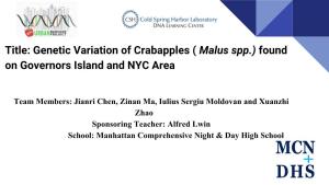 Title: Genetic Variation of Crabapples ( Malus Spp.) Found on Governors Island and NYC Area
