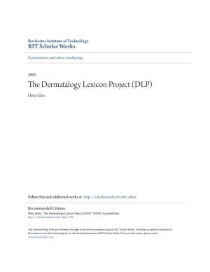 The Dermatalogy Lexicon Project (DLP)