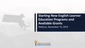 Starting New English Learner Education Programs and Available Grants Webinar, November 19, 2018 01 Alternative ELE Programs