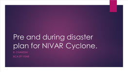 Pre and During Disaster Plan for NIVAR Cyclone. B