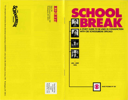 SCHOOL Ho Z M : REAK I a STUDY GUIDE to BE USED in CONJUNCTION with CBS SCHOOLBREAK SPECIALS
