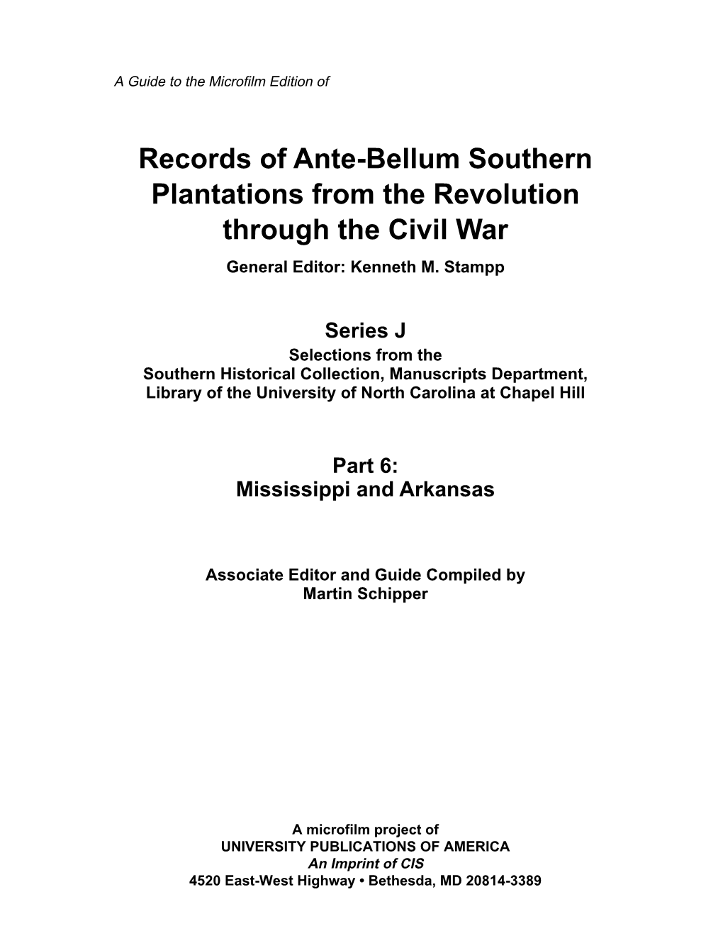 Records of Ante-Bellum Southern Plantations from the Revolution Through the Civil War General Editor: Kenneth M