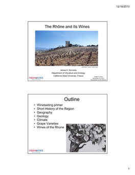 Outline • Winetasting Primer • Short History of the Region • Geography • Geology • Climate • Grape Varieties • Wines of the Rhone