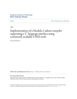 Implementation of a Modula 2 Subset Compiler Supporting a 'C' Language Interface Using Commonly Available UNIX Tools Raymond Shear F