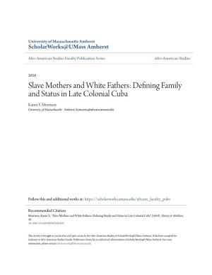 Slave Mothers and White Fathers: Defining Family and Status in Late Colonial Cuba Karen Y