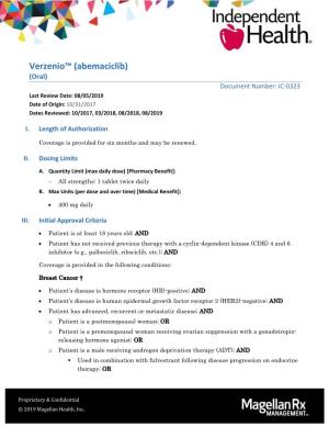 Verzenio™ (Abemaciclib) (Oral) Document Number: IC‐0323 Last Review Date: 08/05/2019 Date of Origin: 10/31/2017 Dates Reviewed: 10/2017, 03/2018, 08/2018, 08/2019