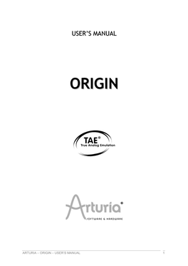 ORIGIN – USER’S MANUAL 1 Information Contained in This Manual Is Subject to Change Without Notice and Does Not Represent a Commitment on the Part of ARTURIA