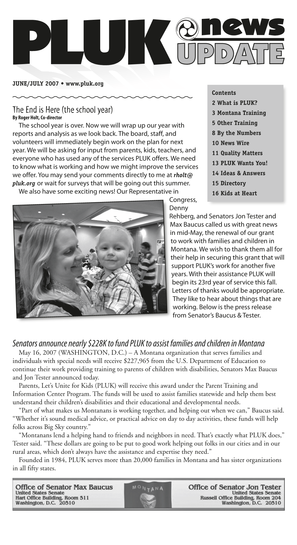 JUNE/JULY 2007 • Contents 2 What Is PLUK? the End Is Here (The School Year) 3 Montana Training by Roger Holt, Co-Director the School Year Is Over