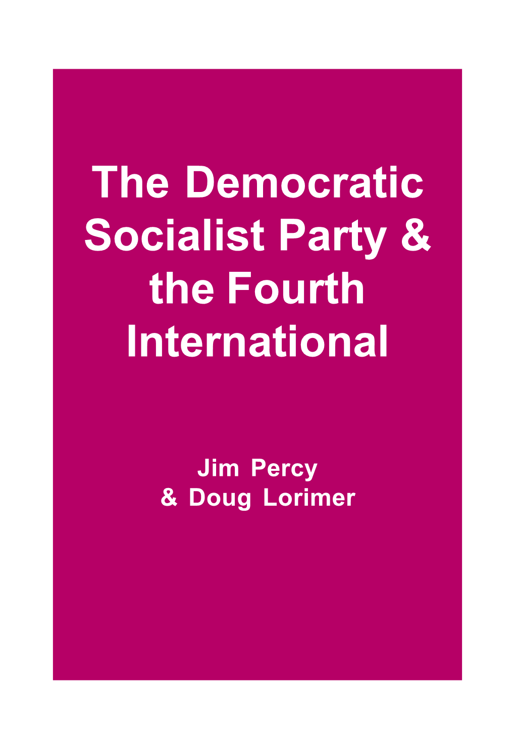 The Democratic Socialist Party & the Fourth International