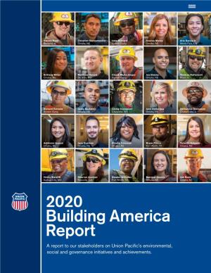 2020 Building America Report a Report to Our Stakeholders on Union Pacific’S Environmental, Social and Governance Initiatives and Achievements
