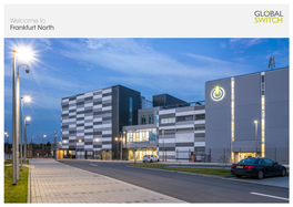 Welcome to Frankfurt North CONNECT INTO OUR FRANKFURT DATA CENTRE CAMPUS