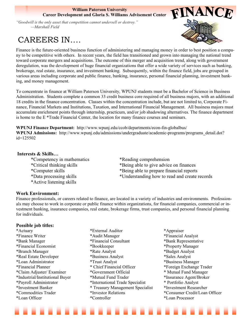 CAREERS IN…. Finance Is the Future-Oriented Business Function of Administering and Managing Money in Order to Best Position a Compa- Ny to Be Competitive with Others