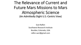 The Relevance of Current and Future Mars Missions to Mars Atmospheric Science (An Admittedly Slight U.S.-Centric View)