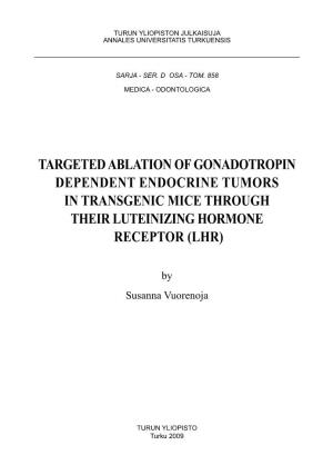 Targeted Ablation of Gonadotropin Dependent Endocrine Tumors in Transgenic Mice Through Their Luteinizing Hormone Receptor (Lhr)