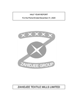 ZAHIDJEE TEXTILE MILLS LIMITED Zahidjee Textile Mills Limited Half Yearly Report December 31, 2020