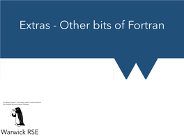 Extras - Other Bits of Fortran