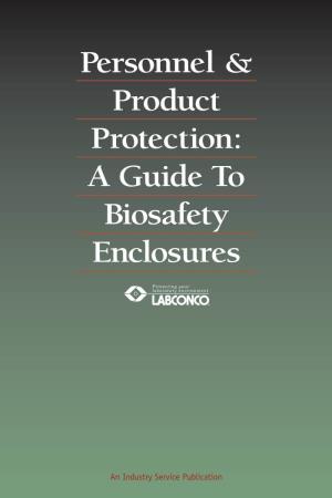 Personnel & Product Protection: a Guide to Biosafety Enclosures